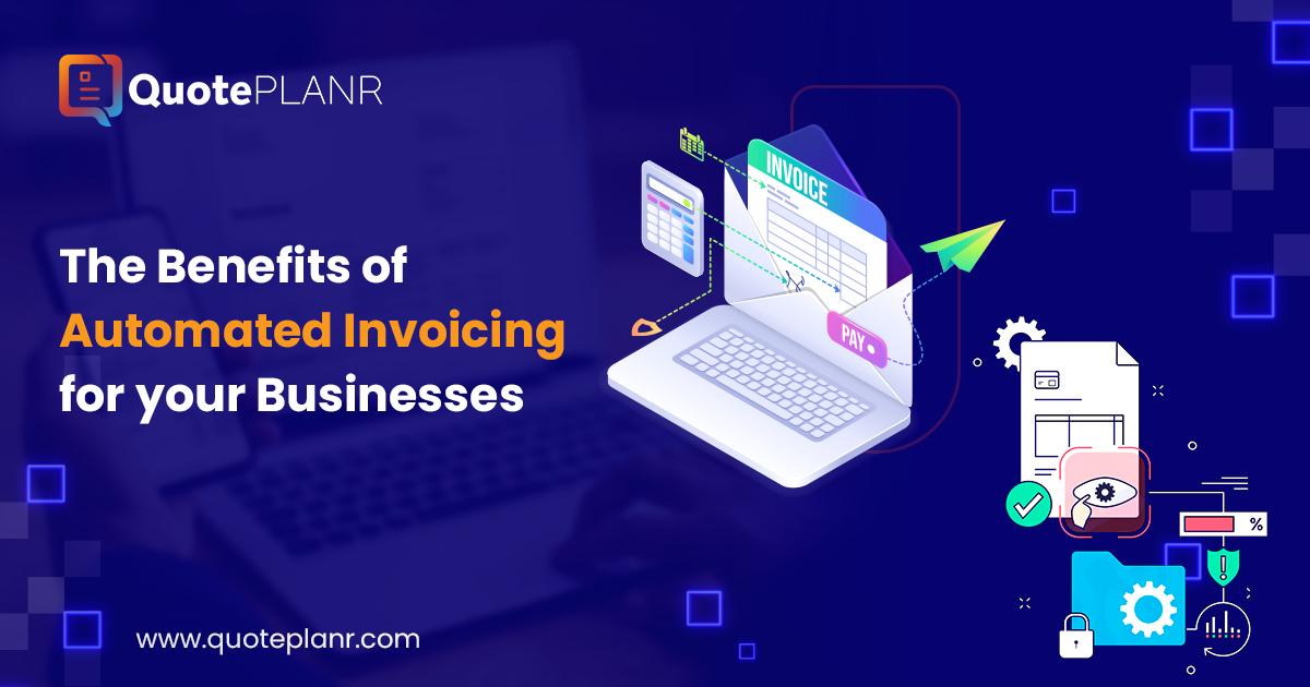 Benefits of Automated Invoicing for your Businesses